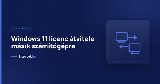 Windows 11 licenc átvitele másik számítógépre