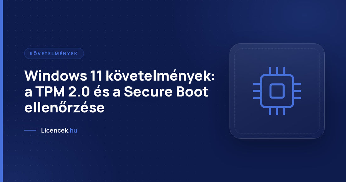 Windows 11 követelmények: a TPM 2.0 és a Secure Boot ellenőrzése