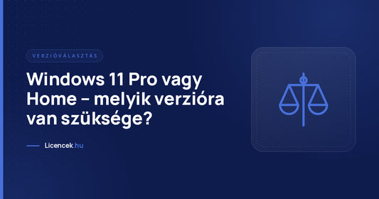 Windows 11 Pro vagy Home – melyik verzióra van szüksége?