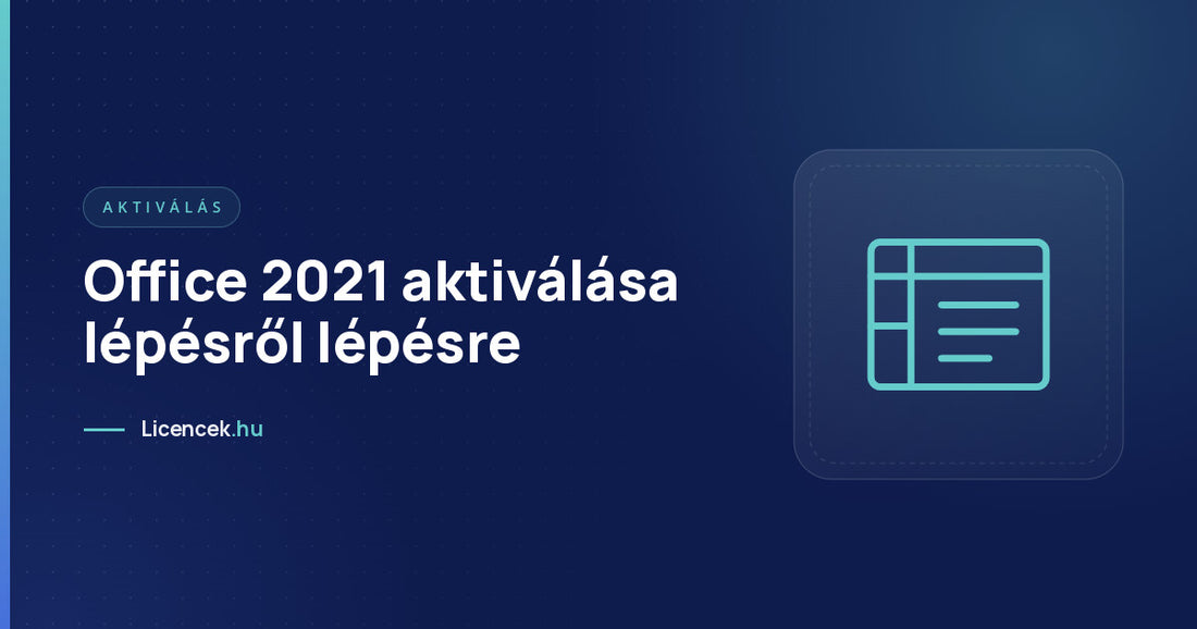 Office 2021 aktiválása lépésről lépésre