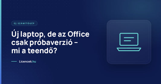 Új laptop, de az Office csak próbaverzió – mi a teendő?