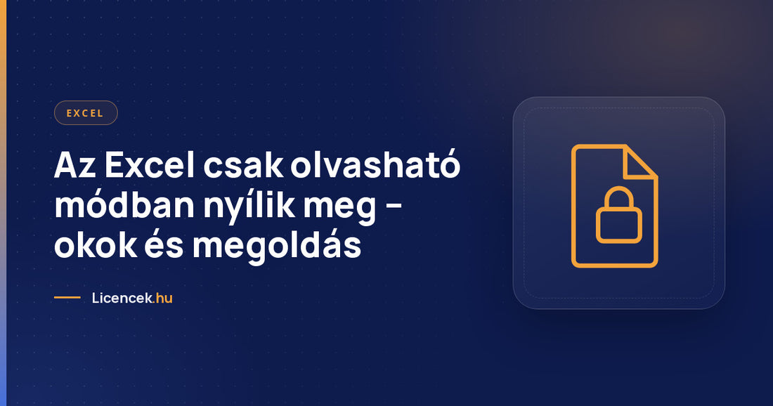 Az Excel csak olvasható módban nyílik meg – okok és megoldás