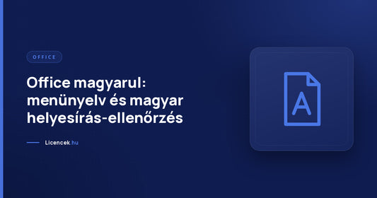 Office magyarul: menünyelv és magyar helyesírás-ellenőrzés